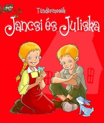 JANCSI ÉS JULISKA - TÜNDÉRMESÉK