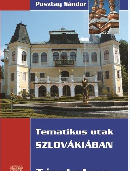 TEMATIKUS UTAK SZLOVÁKIÁBAN - TÚRAKALAUZ