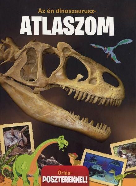 AZ ÉN DINOSZAURUSZ ATLASZOM - KIHAJTHATÓ ATLASZ