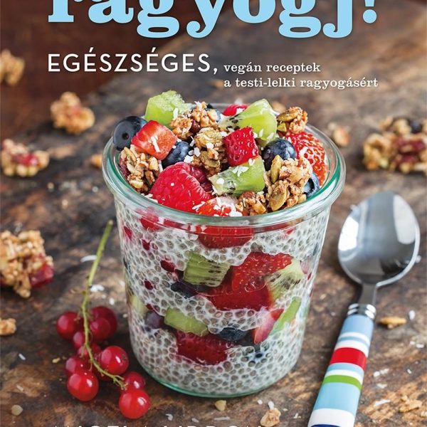 RAGYOGJ! - EGÉSZSÉGES, VEGÁN RECEPTEK...