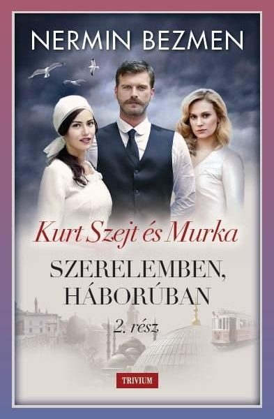 SZERELEMBEN, HÁBORÚBAN II. KÖTET - KURT SZEJT ÉS MURKA