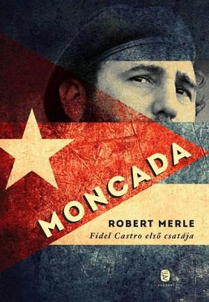 MONCADA - FIDEL CASTRO ELSŐ CSATÁJA