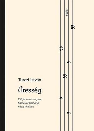 ÜRESSÉG - ELÉGIA A MÁSNAPÉRT, HAJNALTÓL HAJNALIG, NÉGY TÉTELBEN