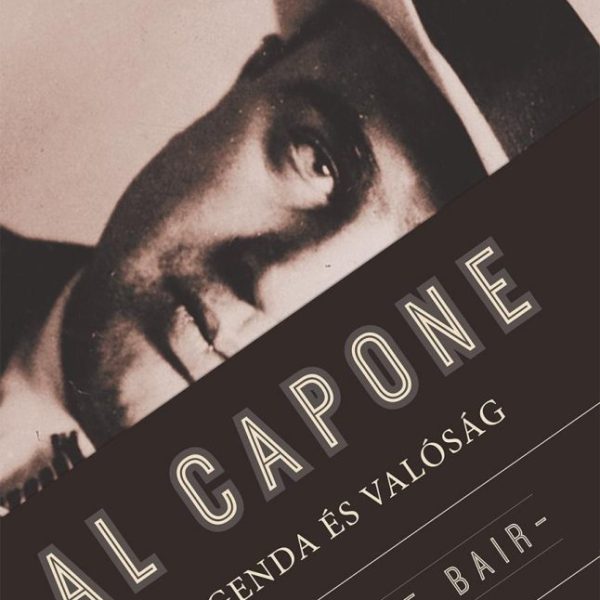 AL CAPONE - LEGENDA ÉS VALÓSÁG