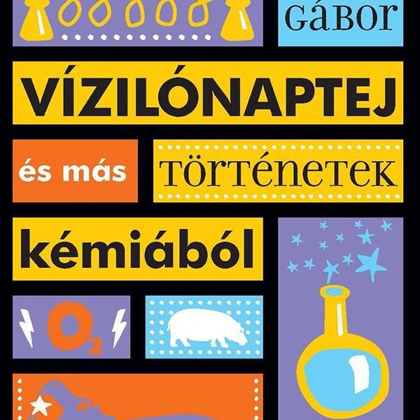 VÍZILÓNAPTEJ ÉS MÁS TÖRTÉNETEK KÉMIÁBÓL