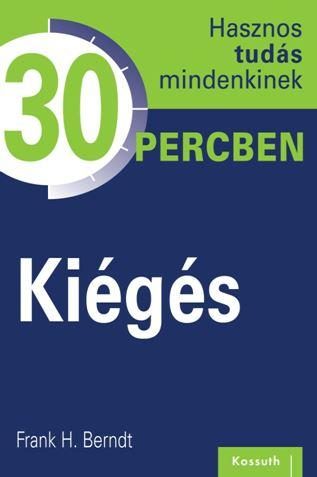 KIÉGÉS - HASZNOS TUDÁS MINDENKINEK 30 PERCBEN