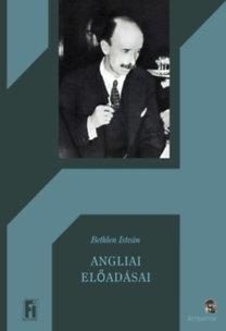 BETHLEN ISTVÁN ANGLIAI ELŐADÁSAI