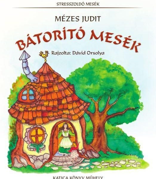 BÁTORÍTÓ MESÉK