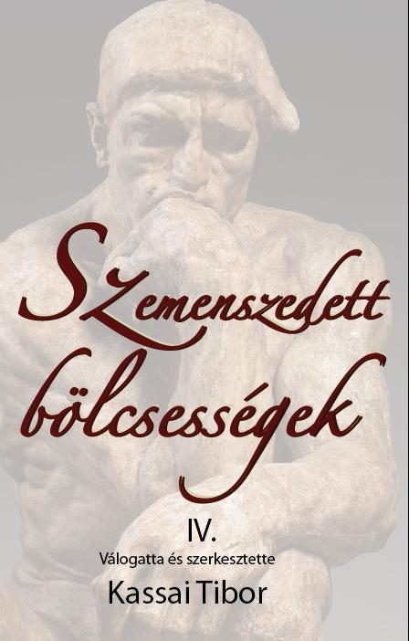 SZEMENSZEDETT BÖLCSESSÉGEK IV.