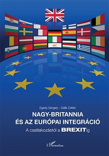 NAGY-BRITANNIA ÉS AZ EURÓPAI INTEGRÁCIÓ - A CSATLAKOZÁSTÓL A BREXITIG
