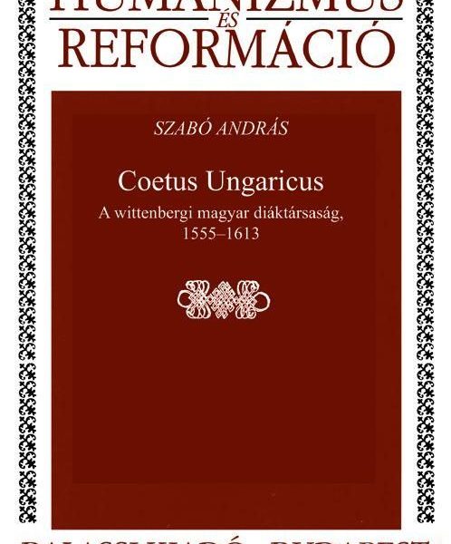 HUMANIZMUS ÉS REFORMÁCIÓ - COETUS UNGARICUS