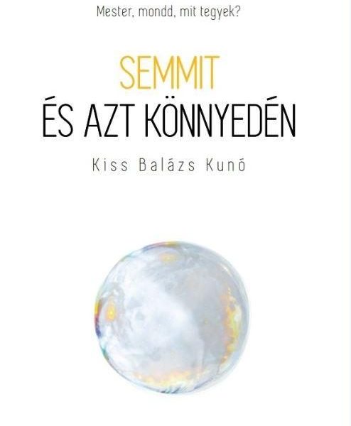 SEMMIT ÉS AZT KÖNNYEDÉN - MESTER, MONDD, MIT TEGYEK?