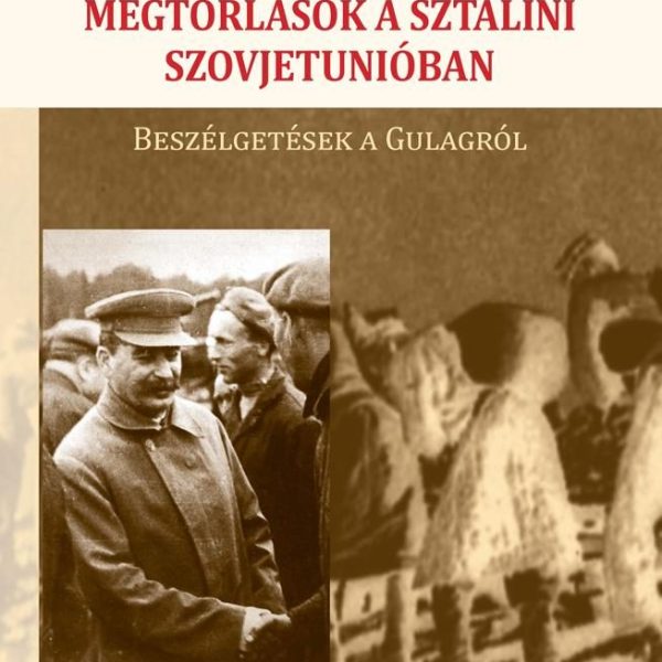 MEGTORLÁSOK A SZTÁLINI SZOVJETUNIÓBAN