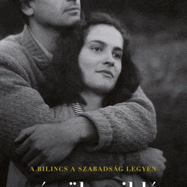 A BILINCS A SZABADSÁG LEGYEN - MÉSZÖLY MIKLÓS ÉS POLCZ ALAINE LEVELEZÉSE 1948-19