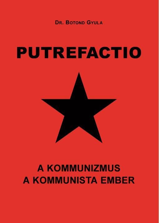 PUTREFACTIO - A KOMMUNIZMUS A KOMMUNISTA EMBER