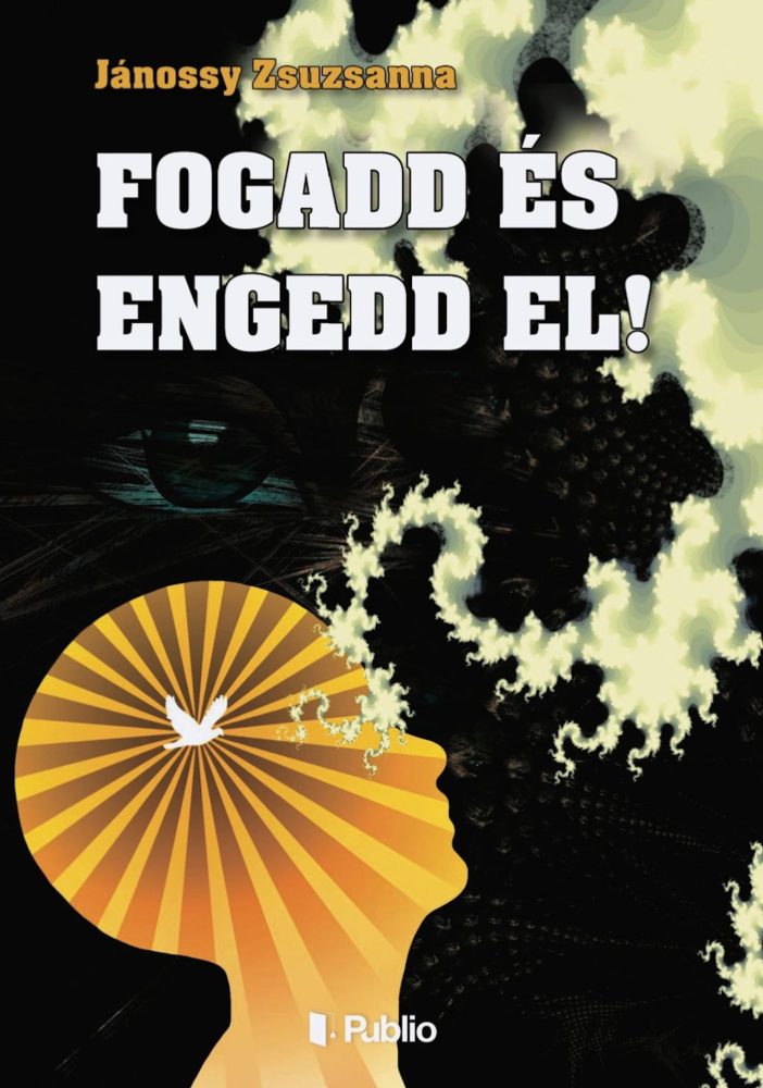 FOGADD ÉS ENGEDD EL!
