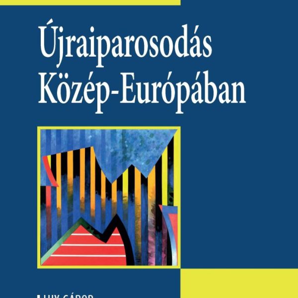 ÚJRAIPAROSODÁS KÖZÉP-EURÓPÁBAN