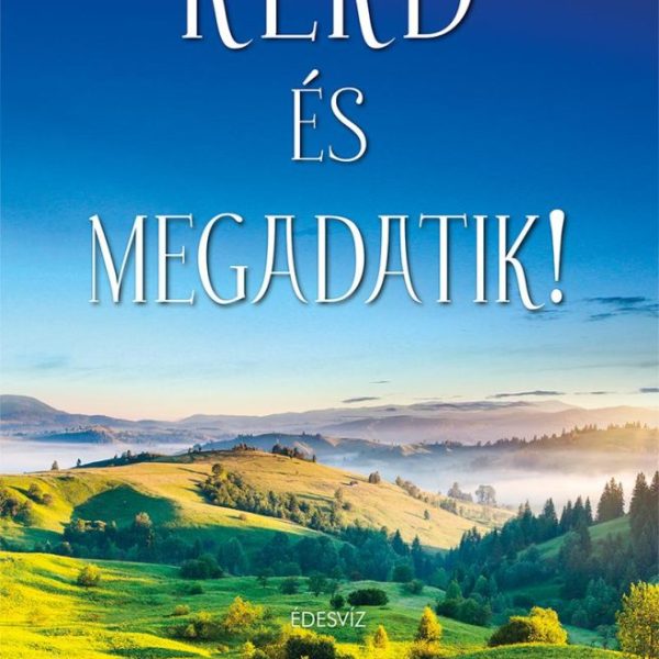 KÉRD ÉS MEGADATIK! 1. (ÚJ BORÍTÓ)
