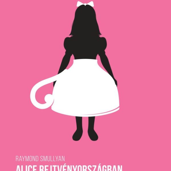 ALICE REJTVÉNYORSZÁGBAN - A LOGIKA VILÁGA (ÚJ!)