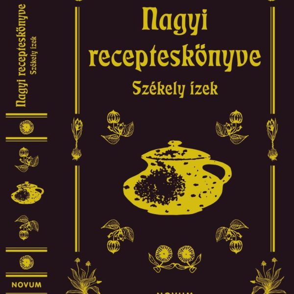 NAGYI RECEPTESKÖNYVE - SZÉKELY ÍZEK