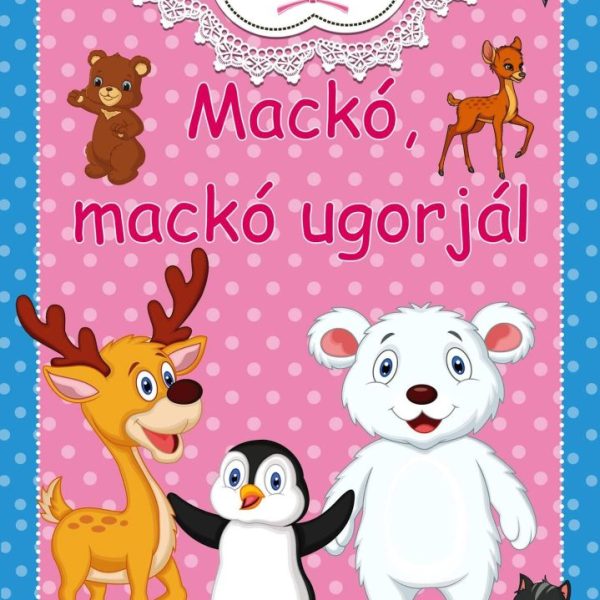 MACKÓ, MACKÓ UGORJÁL - MONDÓKÁK