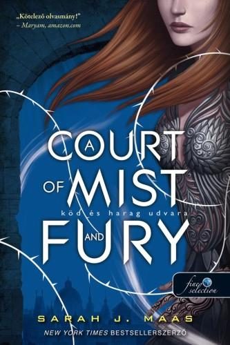 A COURT OF MIST AND FURY - KÖD ÉS HARAG UDVARA (TÜSKÉK ÉS RÓZSÁK UDVARA 2.)
