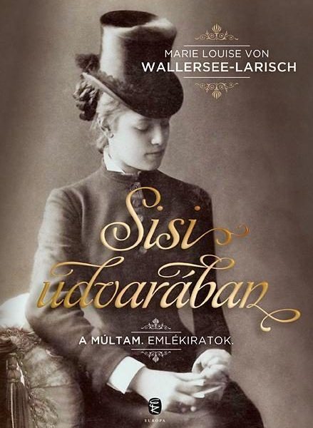 SISI UDVARÁBAN - A MÚLTAM. EMLÉKIRATOK