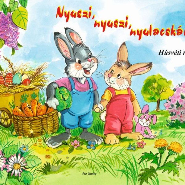 NYUSZI, NYUSZI, NYULACSKÁM... - HÚSVÉTI MONDÓKÁK