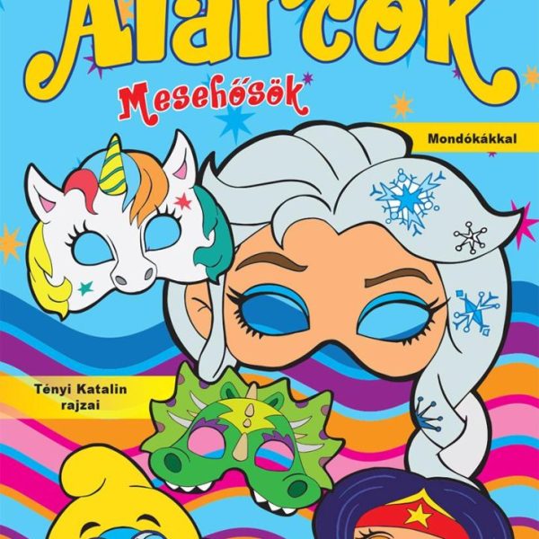 KREATÍVAN SZÍNEZHETŐ ÁLARCOK: MESEHŐSÖK