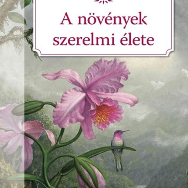 A NÖVÉNYEK SZERELMI ÉLETE