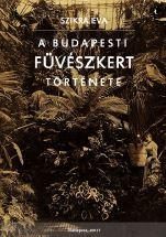 A BUDAPESTI FÜVÉSZKERT TÖRTÉNETE