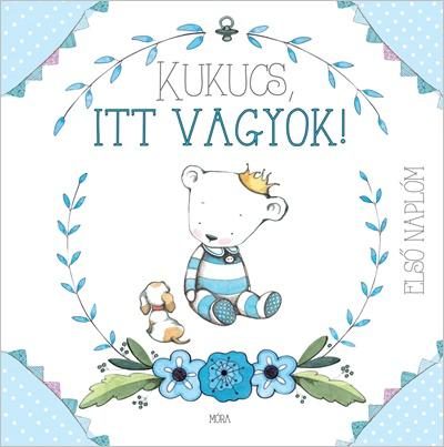 KUKUCS, ITT VAGYOK! - ELSŐ NAPLÓM (FIÚ)