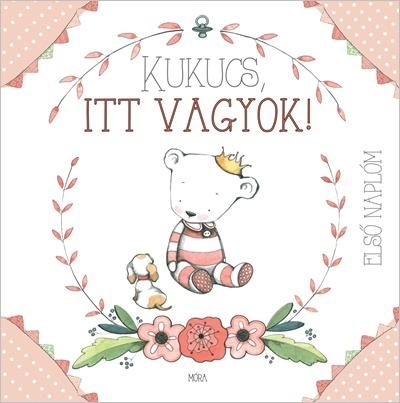 KUKUCS, ITT VAGYOK! - ELSŐ NAPLÓM (LÁNY)