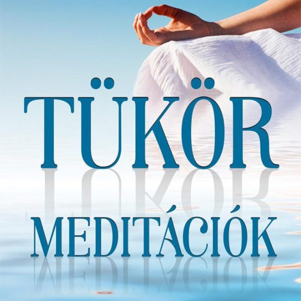 TÜKÖRMEDITÁCIÓK + CD MELLÉKLETTEL