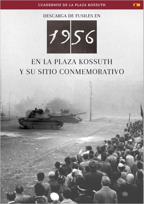DESCARGA EN 1956 EN LA PLAZA KOSSUTH Y SU SITIO CONMEMORATIVO