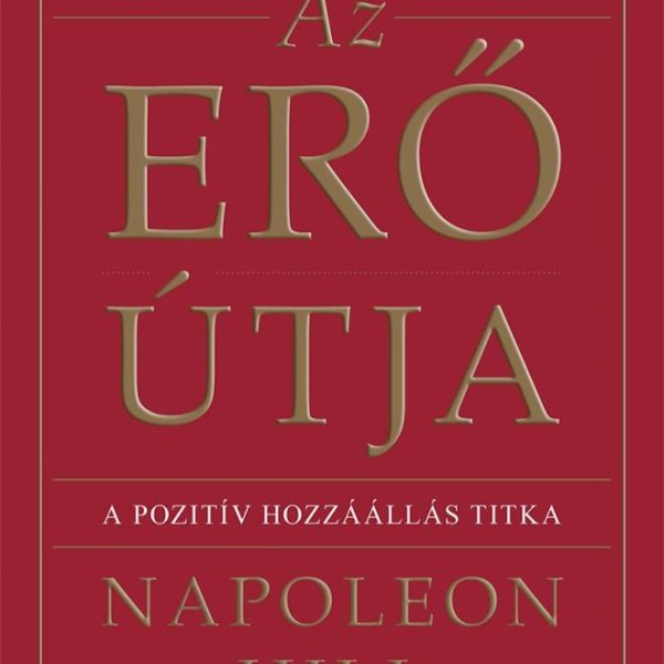 AZ ERŐ ÚTJA - A POZITÍV HOZZÁÁLLÁS TITKA