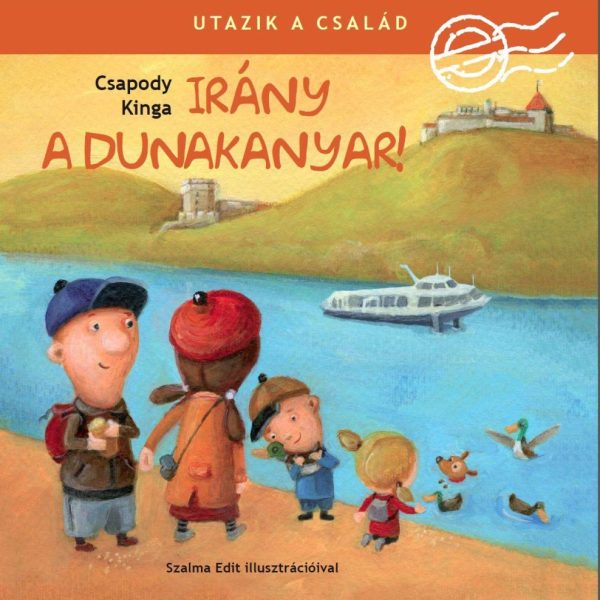 UTAZIK A CSALÁD - IRÁNY A DUNAKANYAR!