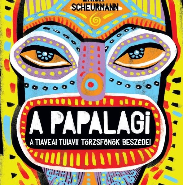 A PAPALAGI - A TIAVEAI TUIAVII TÖRZSFŐNÖK BESZÉDEI