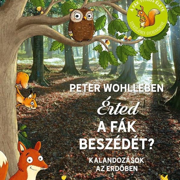 ÉRTED A FÁK BESZÉDÉT? - KALANDOZÁSOK AZ ERDŐBEN