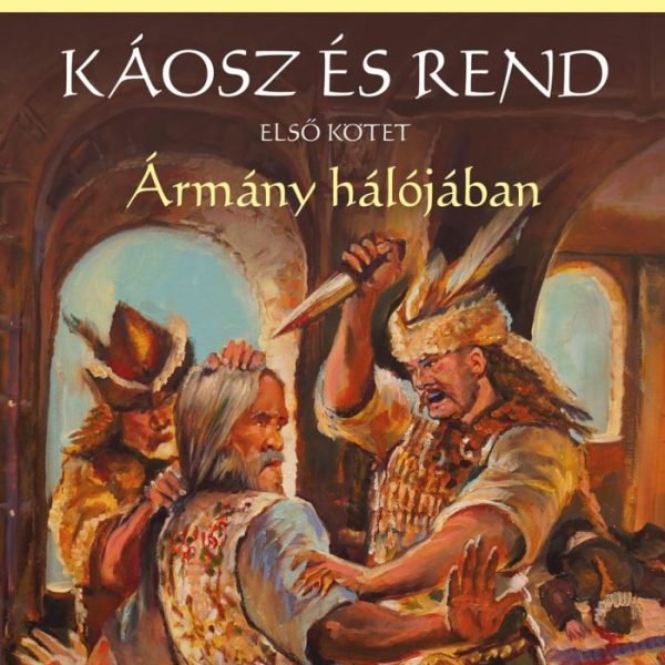 ÁRMÁNY HÁLÓJÁBAN - KÁOSZ ÉS REND I.