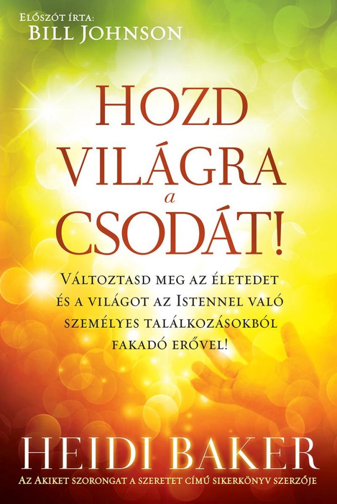 HOZD VILÁGRA A CSODÁT!