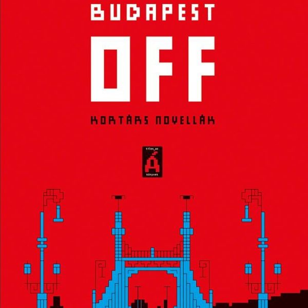 BUDAPEST OFF - KORTÁRS NOVELLÁK