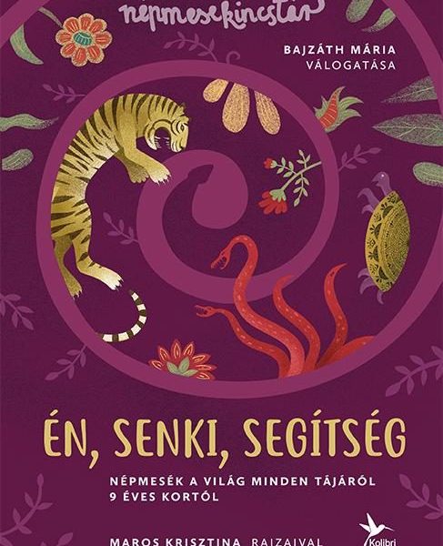 ÉN, SENKI, SEGÍTSÉG - NÉPMESÉK A VILÁG MINDEN TÁJÁRÓL 9 ÉVES KORTÓL - NÉPMESEKIN