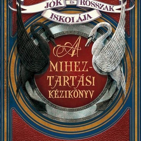 JÓK ÉS ROSSZAK ISKOLÁJA - A MIHEZTARTÁSI KÉZIKÖNYV
