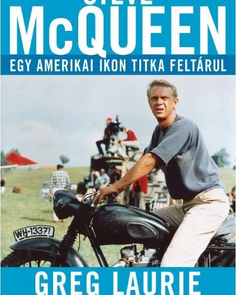 STEVE MCQUEEN - EGY AMERIKAI IKON TITKA FELTÁRUL
