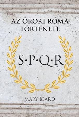 S.P.Q.R. - AZ ÓKORI RÓMA TÖRTÉNETE