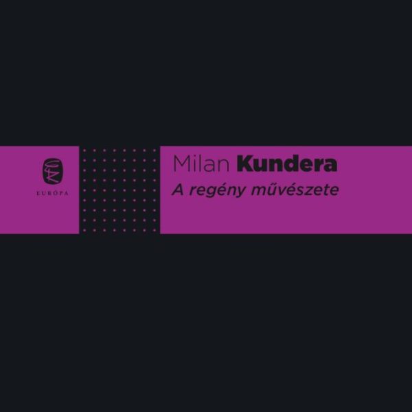 A REGÉNY MŰVÉSZETE (ÚJ BORÍTÓ)