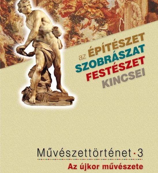 MŰVÉSZETTÖRTÉNET 3. - AZ ÚJKOR MŰVÉSZETE