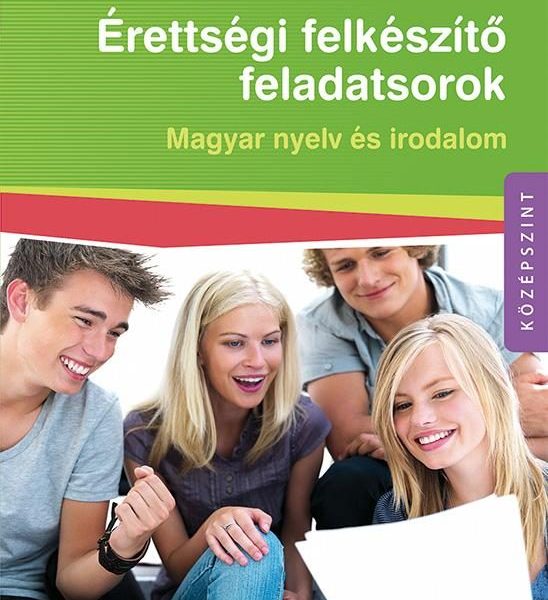 ÉRETTSÉGI FELKÉSZÍTŐ FELADATSOROK - MAGYAR NYELV ÉS IRODALOM (KÖZÉPSZINT)