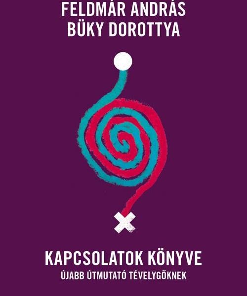 KAPCSOLATOK KÖNYVE ÚJABB ÚTMUTATÓ TÉVELYGŐKNEK